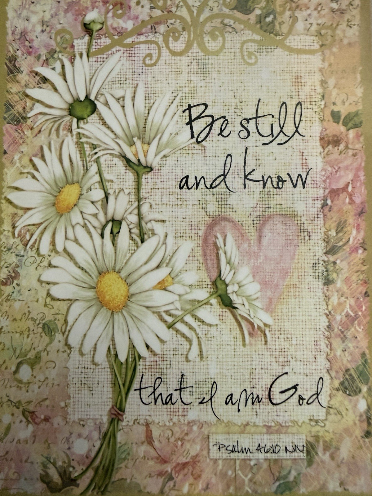 “Be still and know that I am God” – Pretty flower -Approx 4.75″ X 6.75″