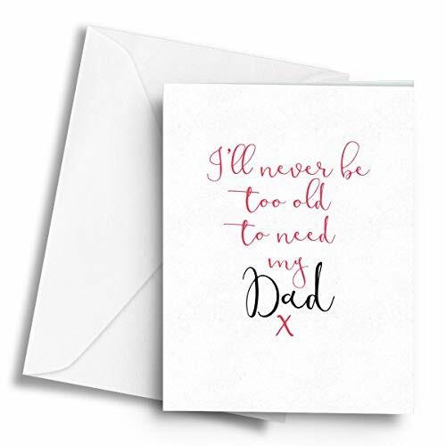 I’ll Never be Too Old to Need My Dad x (White) – A5 Greetings Card