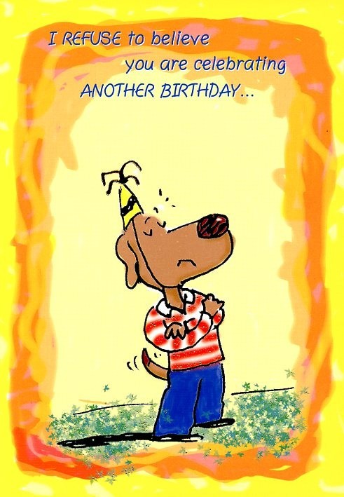 I Refuse To Believe You Are Celebrating..- Humorous Birthday Greeting Card – 15C